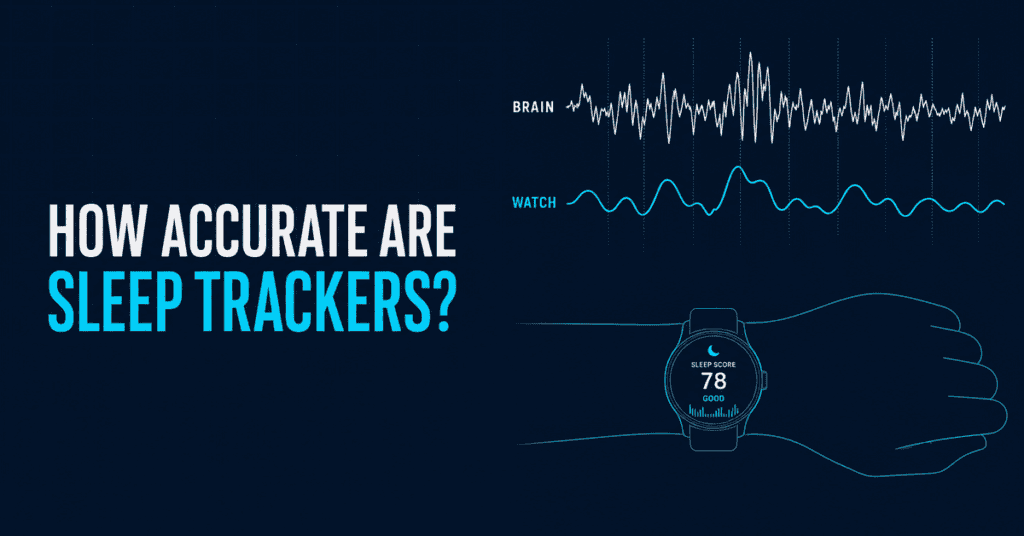 How accurate are sleep trackers — watch estimate vs brain waves